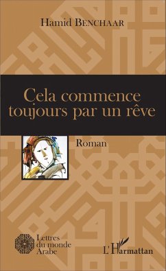 Cela commence toujours par un rêve - Benchaar, Hamid