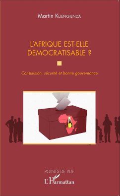L'Afrique est-elle démocratisable ? Constitution, sécurité et bonne gouvernance - Kuengienda, Martin