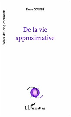 De la vie approximative - Goldin, Pierre