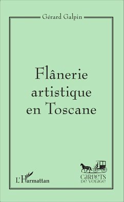 Flânerie artistique en Toscane - Galpin, Gérard