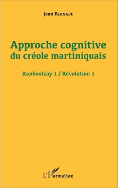 Approche cognitive du créole martiniquais - Bernabé, Jean