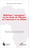 Réflexions &quote;canoniques&quote; sur les droits de l'Homme au Cameroun et en Afrique