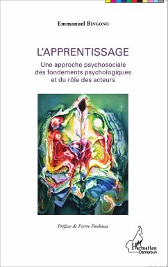 L'apprentissage Une approche psychosociale des fondements psychologiques et du rôle des acteurs - Bingono, Emmanuel