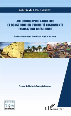 Autobiographie narrative et construction d'identité enseignante en Amazonie brésilienne - Lima Gabriel, Gilvete de