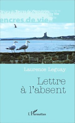 Lettre à l'absent - Leguay, Laurence