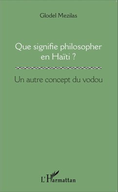 Que signifie philosopher en Haïti ? - Mezilas, Glodel