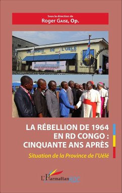 La rébellion de 1964 en RD Congo : cinquante ans après - Gaise, Roger