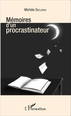 Mémoires d'un procrastinateur - Declerck, Michèle