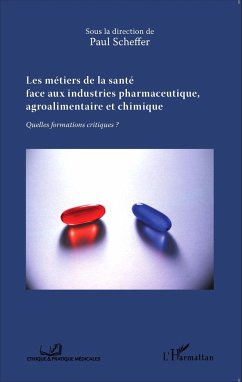 Les métiers de la santé face aux industries pharmaceutique, agroalimentaire et chimique - Scheffer, Paul