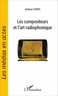 Les compositeurs et l'art radiophonique - Cohen, Andrea