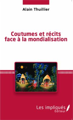 Coutumes et récits face à la mondialisation - Thuillier, Alain