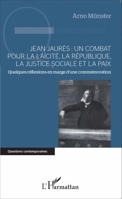 Jean Jaurès : un combat pour la laïcité, la République, la justice sociale et la paix - Münster, Arno