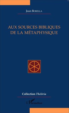 Aux sources bibliques de la métaphysique - Borella, Jean