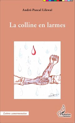 La colline en larmes - Likwaï, André-Pascal