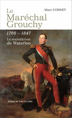 Le Maréchal Grouchy 1766-1847 - Cornet, Marc