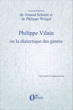 Philippe Vilain ou la dialectique des genres - Schmitt, Arnaud; Weigel, Philippe