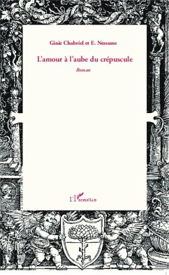 L'amour à l'aube du crépuscule - Chabriel, Ginie; Nessuno, E.