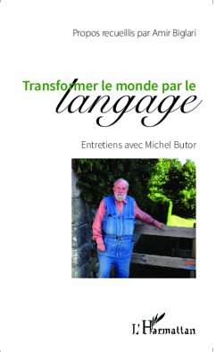 Transformer le monde par le langage - Biglari, Amir; Butor, Michel