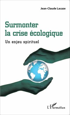 Surmonter la crise écologique - Lacaze, Jean-Claude