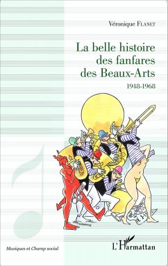 La belle histoire des fanfares des Beaux-Arts - Flanet, Véronique