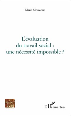 L'évaluation du travail social : une nécessité impossible? - Mormesse, Marie