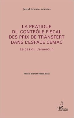 La pratique du contrôle fiscal des prix de transfert dans l'espace CEMAC - Ayangma Ayangma, Joseph