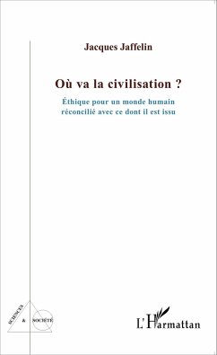 Où va la civilisation ? - Jaffelin, Jacques