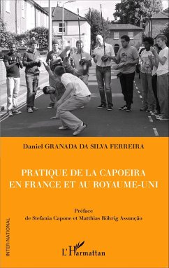 Pratique de la capoeira en France et au Royaume-Uni - Granada da Silva Ferreira, Daniel