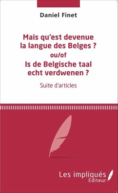 Mais qu'est devenue la langue des Belges ? - Finet, Daniel