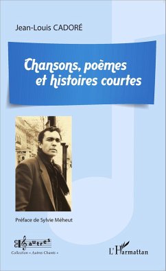 Chansons, poèmes et histoires courtes - Cadoré, Jean-Louis