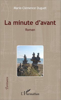 La minute d'avant - Duguet, Marie-Clémence