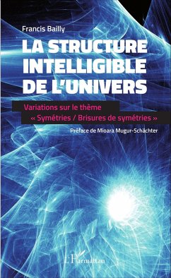 La structure intelligible de l'univers - Bailly, Francis