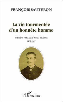 La vie tourmentée d'un honnête homme - Sauteron, François