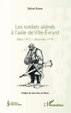 Les soldats aliénés à l'asile de Ville-Évrard - Bieser, Hubert