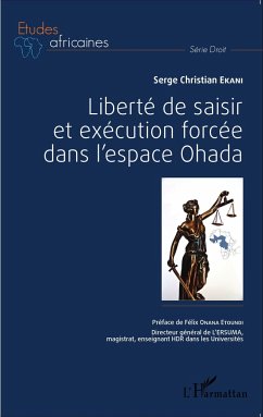 Liberté de saisir et exécution forcée dans l'espace OHADA - Ekani, Serge Christian