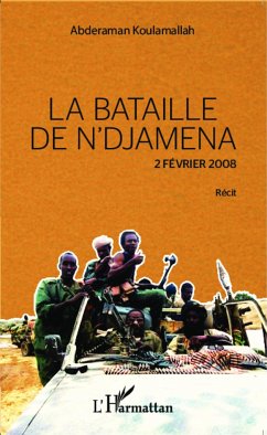 La bataille de N'Djamena 2 février 2008 Récit - Koulamallah, Abderaman