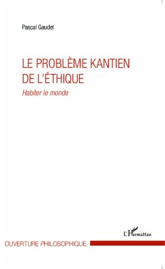 Le problème kantien de l'éthique - Gaudet, Pascal