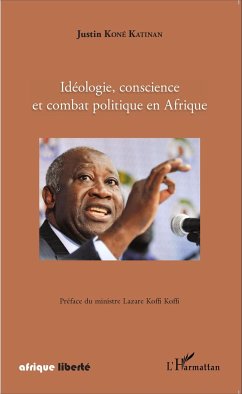 Idéologie, conscience et combat politique en Afrique - Koné Katinan, Justin