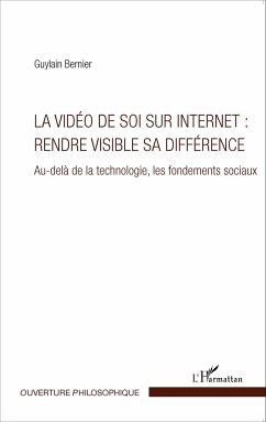 La vidéo de soi sur internet : rendre visible sa différence - Bernier, Guylain