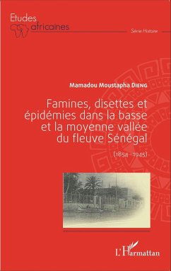 Famines, disettes et épidémies dans la Basse et la Moyenne Vallée du fleuve Sénégal - Dieng, Mamadou Moustapha
