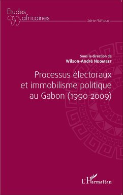 Processus électoraux et immobilisme politique au Gabon (1990-2009) - Ndombet, Wilson-André