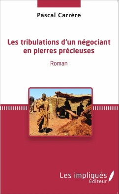 Les tribulations d'un négociant en pierres précieuses - Carrère, Pascal