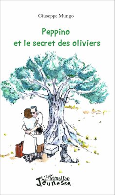 Peppino et le secret des oliviers - Mungo, Giuseppe