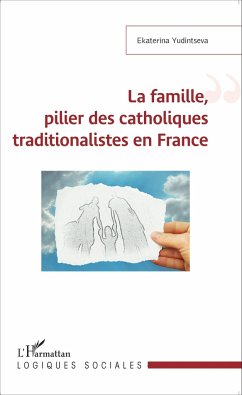 La famille, pilier des catholiques traditionalistes en France - Yudintseva, Ekaterina