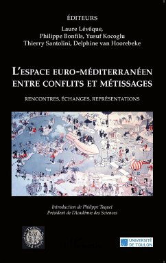 L'espace euro-méditerranéen entre conflits et métissages - Lévêque, Laure; Bonfils, Philippe; Santolini, Thierry; Hoorebeke, Delphine van; Kocoglu, Yusuf