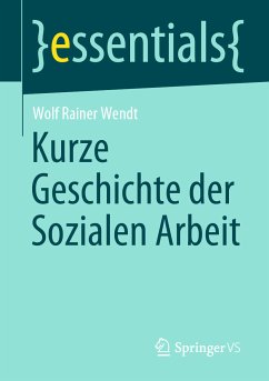 Kurze Geschichte der Sozialen Arbeit (eBook, PDF) - Wendt, Wolf Rainer