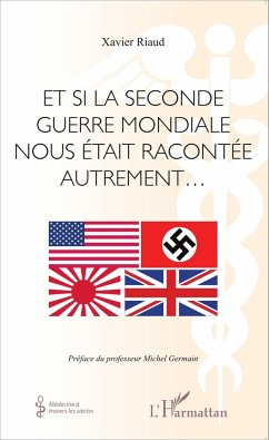 Et si la seconde guerre mondiale nous était racontée autrement... - Riaud, Xavier