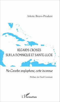 Regards croisés sur la Dominique et Sainte-Lucie - Bravo-Prudent, Arlette