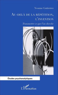 Au-delà de la répétition, l'invention - Gutierrez, Yvonne