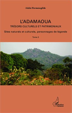 L'Adamaoua Trésors culturels et patrimoniaux Tome 2 - Hermenegildo, Adala